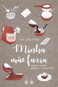 cover of the book Minha mãe fazia: Crônicas e receitas saborosas e cheias de afeto