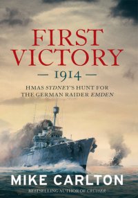 cover of the book First Victory: The Hunt for the German Raider Emden