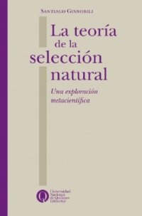 cover of the book La teoria de la seleccion natural. Una exploración metacientífica