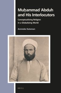 cover of the book Muḥammad ʿAbduh and His Interlocutors: Conceptualizing Religion in a Globalizing World