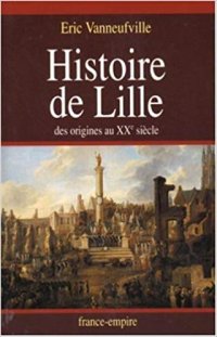 cover of the book Histoire de Lille des origines au XXᵉ siècle