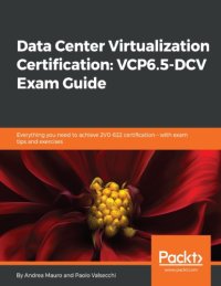 cover of the book Data Center Virtualization Certification_ VCP6.5-DCV Exam Guide_ Everything you need to achieve 2V0-622 certification – with exam tips and exercises