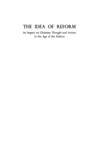 cover of the book The idea of reform: its impact on Christian thought and action in the age of the Fathers