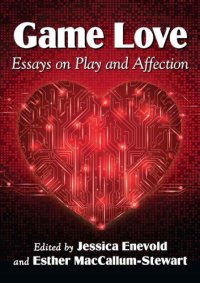 cover of the book Game Love: Essays on Play and Affection