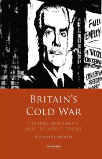 cover of the book Britain’s Cold War: Culture, Modernity and the Soviet Threat