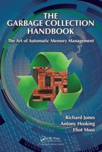 cover of the book The Garbage Collection Handbook: The Art of Automatic Memory Management (Chapman & Hall/CRC Applied Algorithms and Data Structures series)