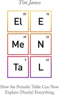 cover of the book Elemental: How the Periodic Table Can Now Explain (Nearly) Everything