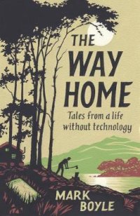 cover of the book The Way Home: Tales from a Life Without Technology