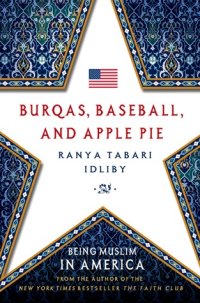 cover of the book Burqas, Baseball, and Apple Pie: Being Muslim in America