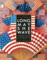 cover of the book Long May She Wave: A Graphic History of the American Flag