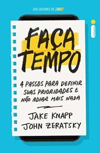 cover of the book Faça tempo: 4 passos para definir suas prioridades e não adiar mais nada