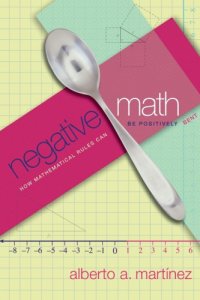 cover of the book Negative Math: How Mathematical Rules Can Be Positively Bent