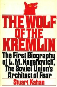 cover of the book The Wolf of the Kremlin: The First Biography of L. M. Kaganovich, the Soviet Union’s Architect of Fear