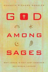 cover of the book God Among Sages: Why Jesus Is Not Just Another Religious Leader