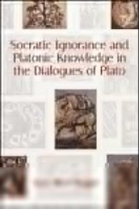 cover of the book Socratic Ignorance and Platonic Knowledge in the Dialogues of Plato