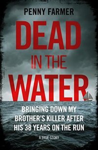 cover of the book Dead in the Water: Bringing Down My Brother’s Killer after His 33 Years on the Run