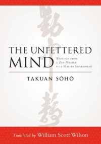 cover of the book The Unfettered Mind: Writings from a Zen Master to a Master Swordsman