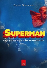 cover of the book Superman: Uma biografia não autorizada