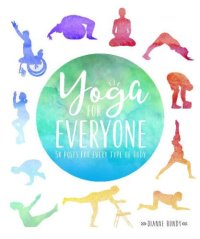 cover of the book Yoga for Everyone: 50 Poses For Every Type of Body