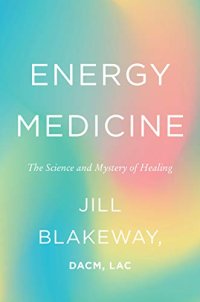 cover of the book Energy Medicine: The Science and Mystery of Healing