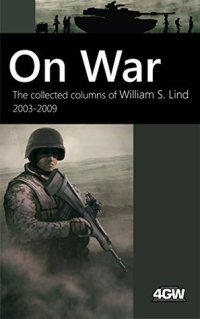 cover of the book On War: The Collected Columns of William S. Lind 2003-2009