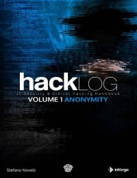 cover of the book Hacklog Volume 1 Anonymity: IT Security & Ethical Hacking Handbook