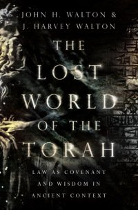 cover of the book The Lost World of the Torah: Law as Covenant and Wisdom in Ancient Context