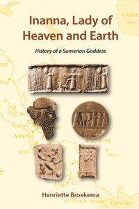 cover of the book Inanna, Lady of Heaven and Earth: History of a Sumerian Goddess