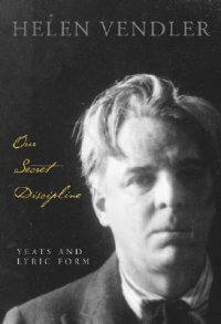 cover of the book Our Secret Discipline: Yeats and Lyric Form