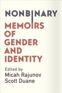 cover of the book Nonbinary: Memoirs of Gender and Identity