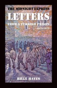 cover of the book The Midnight Express Letters: From a Turkish Prison 1970-1975