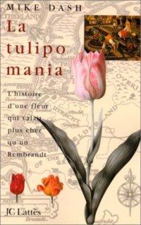 cover of the book La Tulipomania. L’histoire d’une fleur qui valait plus cher qu’un Rembrandt