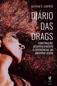 cover of the book Diário das Drags: construção, desenvolvimento e experiências do universo queen