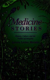 cover of the book Medicine Stories: History, Culture and the Politics of Integrity