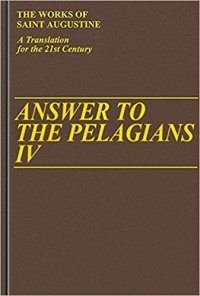 cover of the book Answer to the Pelagians, IV