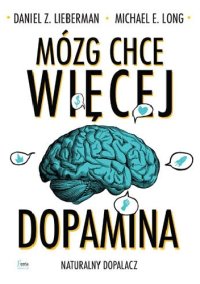 cover of the book Mózg chce więcej. Dopamina. Naturalny dopalacz