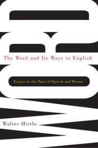 cover of the book The Word and Its Ways in English: Essays on the Parts of Speech and Person