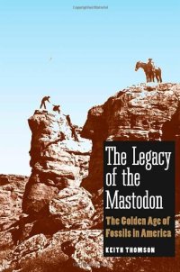 cover of the book The legacy of the Mastodon: the golden age of fossils in America