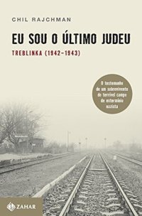 cover of the book Eu sou o último judeu: Treblinka (1942-1943)