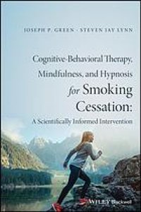 cover of the book Cognitive-behavioral therapy, mindfulness, and hypnosis for smoking cessation: a scientifically informed intervention