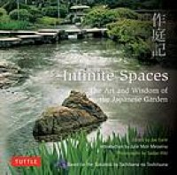 cover of the book Infinite Spaces: the Art and Wisdom of the Japanese Garden ; Based on the Sakuteiki by Tachibana no Toshitsuna