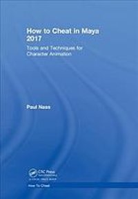 cover of the book How to Cheat in Maya 2017: Tools and Techniques for Character Animation