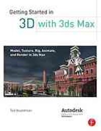 cover of the book Getting started in 3D with 3ds Max: model, texture, rig, animate, and render in 3ds Max