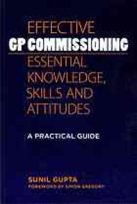 cover of the book Effective GP commissioning: essential knowledge, skills and attitudes: a practical guide