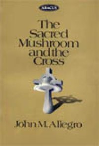 cover of the book The Sacred Mushroom and the Cross