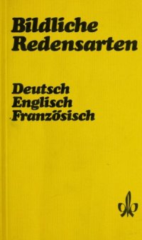 cover of the book Bildliche Redensarten: Deutsch, Englisch, Französisch