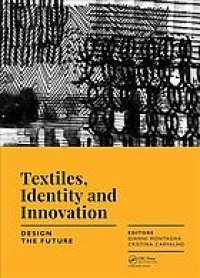 cover of the book Textiles, identity and innovation: design the future: proceedings of the International Conference on Textiles, Identity and Innovation (D-TEX 2017), Lisbon, Portugal, 2-4 November 2017