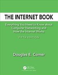 cover of the book The Internet book: everything you need to know about computer networking and how the Internet works