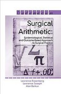 cover of the book Surgical arithmetic: epidemiological, statistical, and outcome-based approach to surgical practice