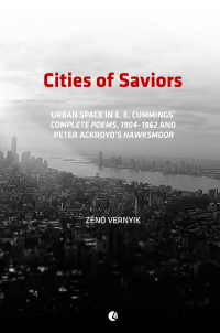 cover of the book Cities of Saviors: Urban Space in E. E. Cummings’ Complete Poems, 1904–1962, and Peter Ackroyd’s Hawksmoor